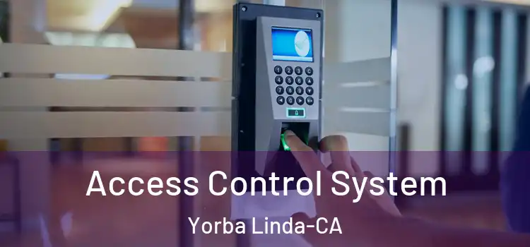 Access Control System Yorba Linda-CA