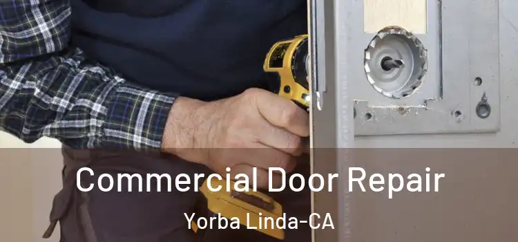 Commercial Door Repair Yorba Linda-CA