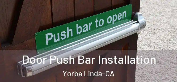 Door Push Bar Installation Yorba Linda-CA