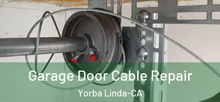 Garage Door Cable Repair Yorba Linda-CA