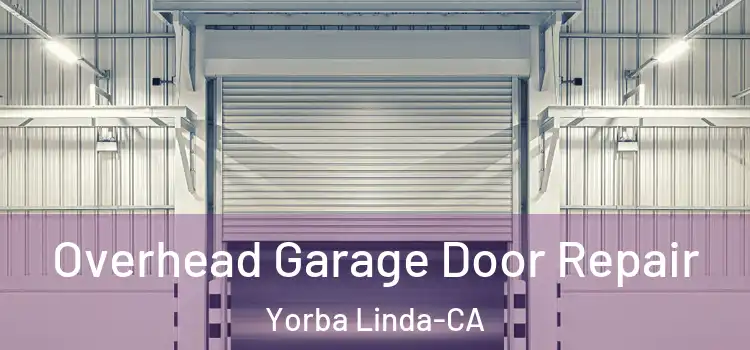 Overhead Garage Door Repair Yorba Linda-CA