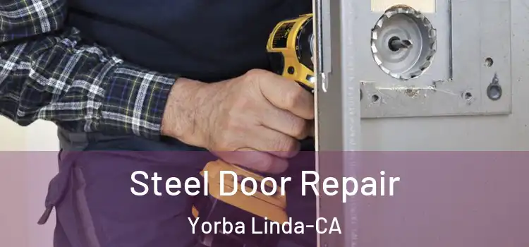 Steel Door Repair Yorba Linda-CA